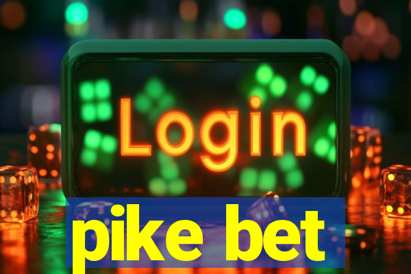 pike bet